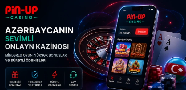 Pin Up Casino Azərbaycan – onlayn kazino, mobil tətbiq, bonuslar və təhlükəsiz ödənişlər